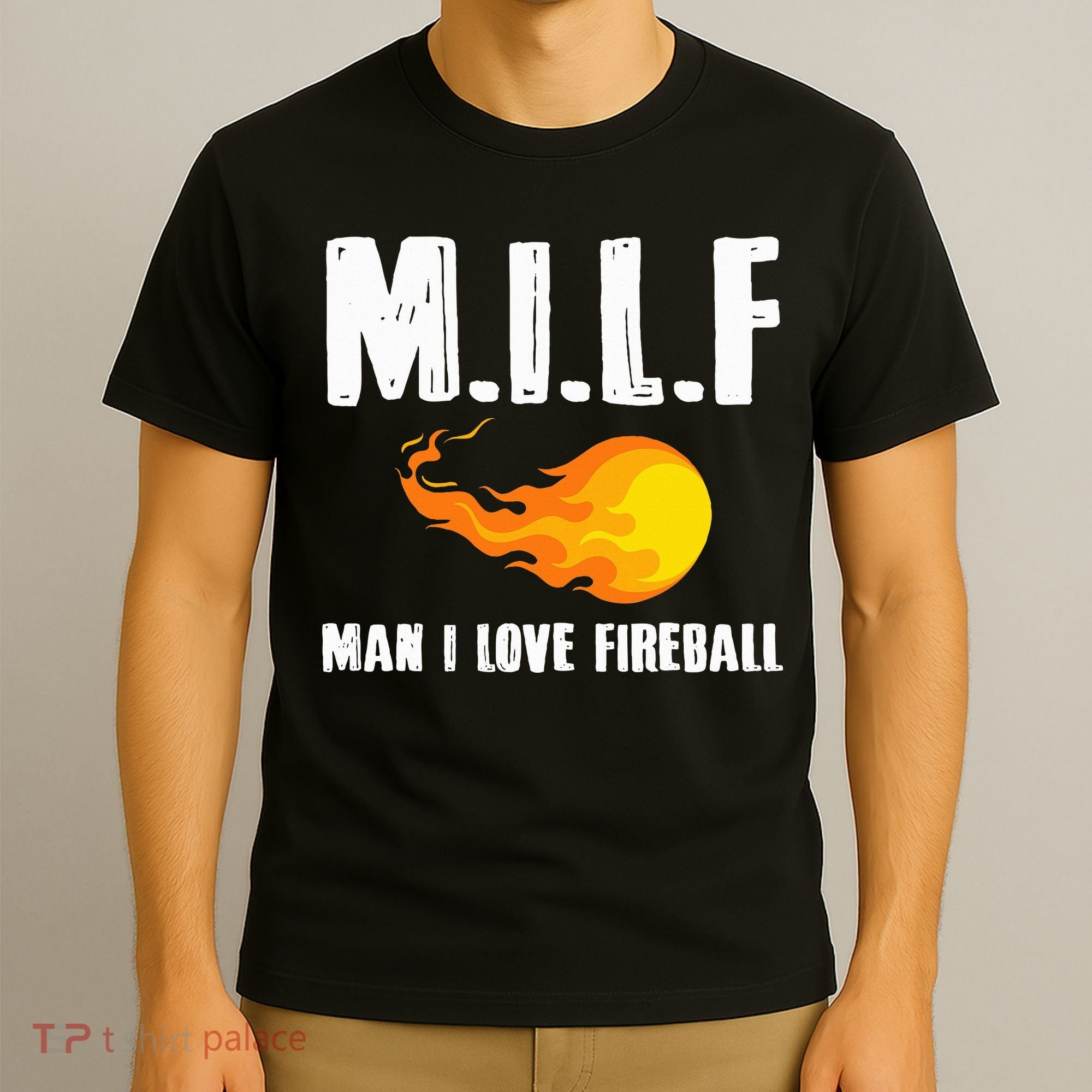 Man M I L F I Love F.I.R.E.B.A.L.L T-Shirt
