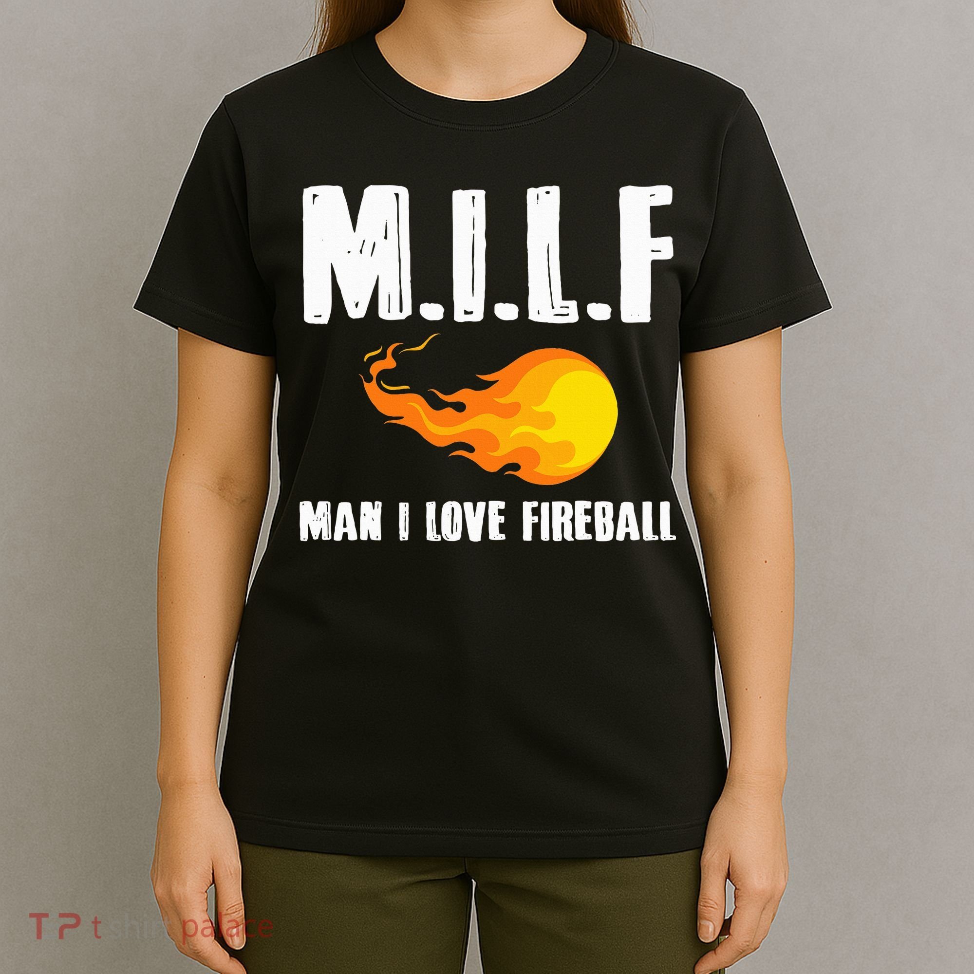 Man M I L F I Love F.I.R.E.B.A.L.L T-Shirt