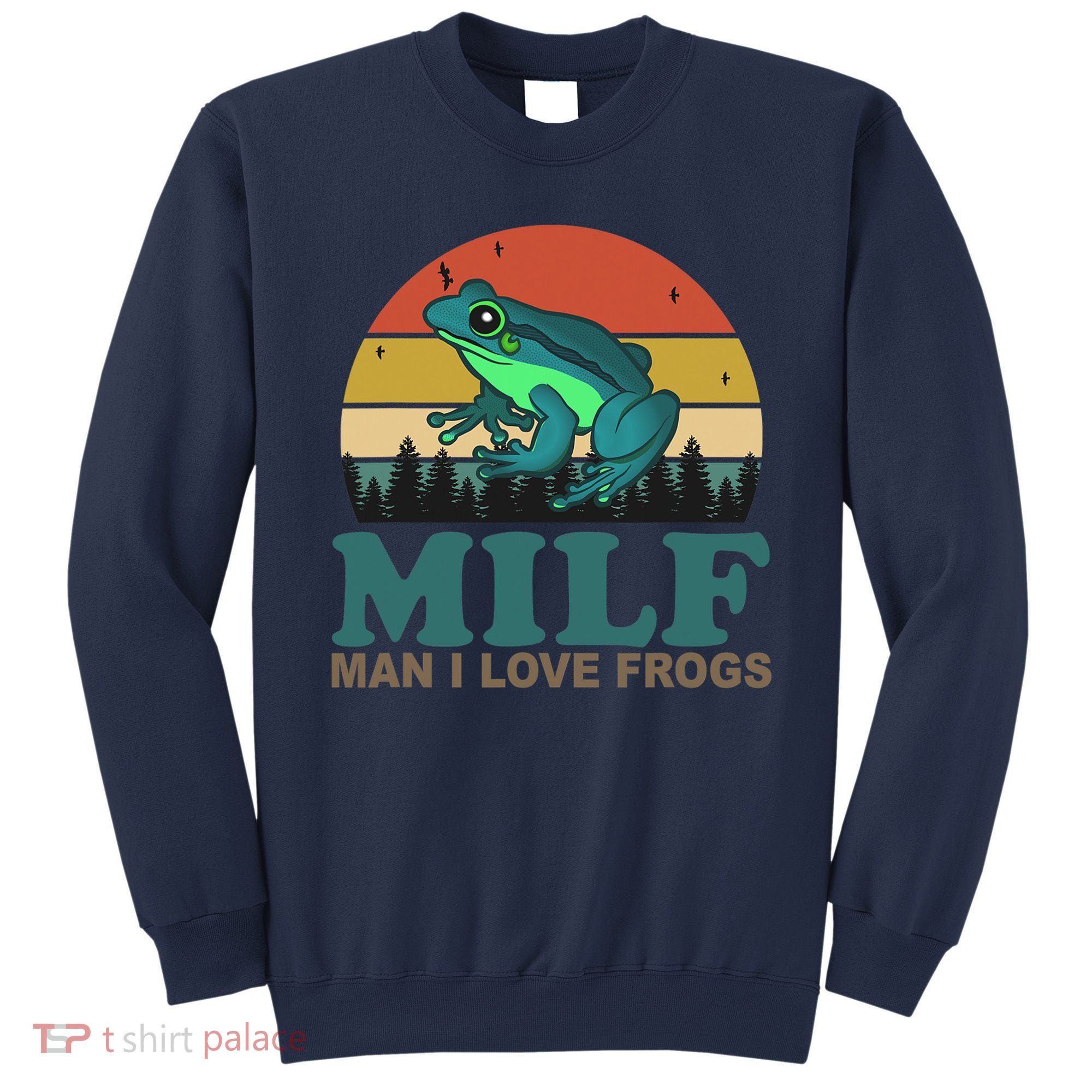 MILF Man I Love Frogs Funny Saying Frog Amphibian Lovers Sweatshirt