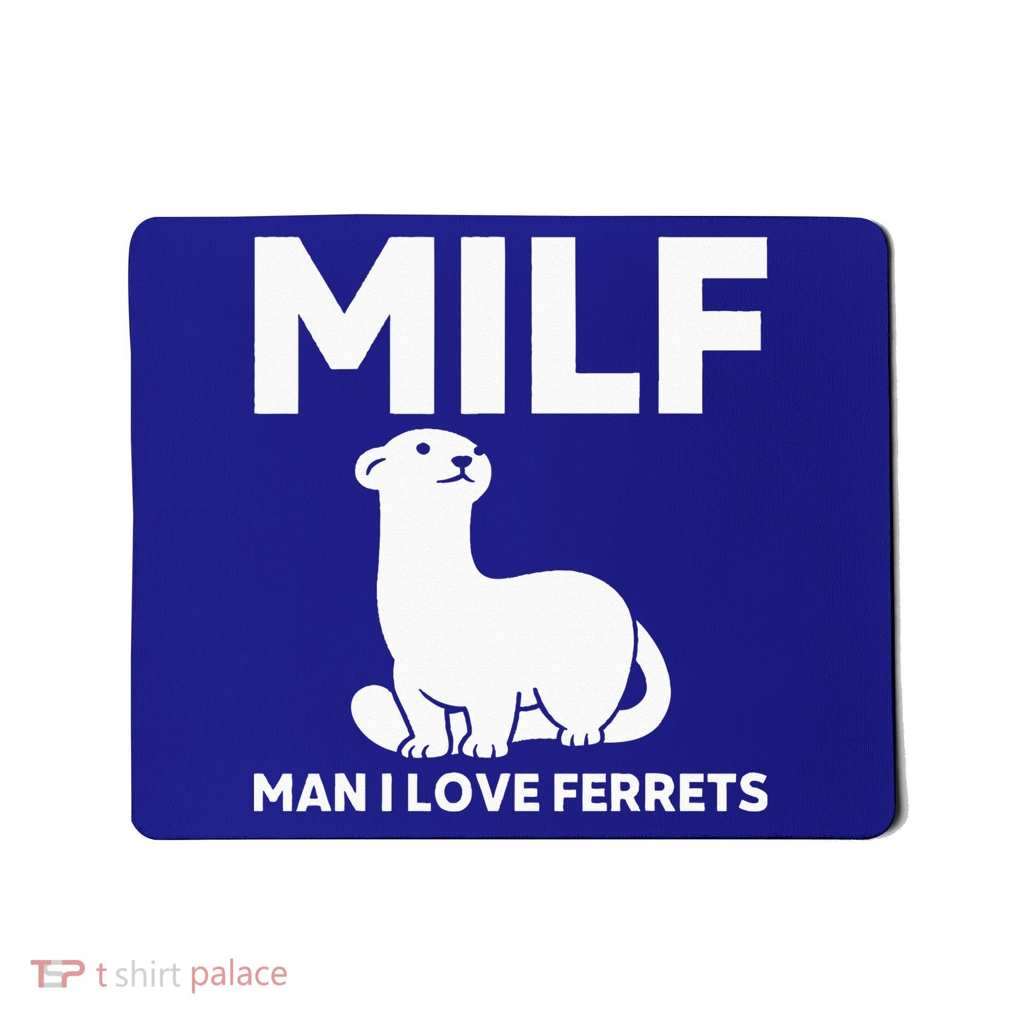 MILF Man I Love Ferrets Funny Ferret Mousepad