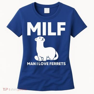 MILF Man I Love Ferrets Funny Ferret Women's T-Shirt