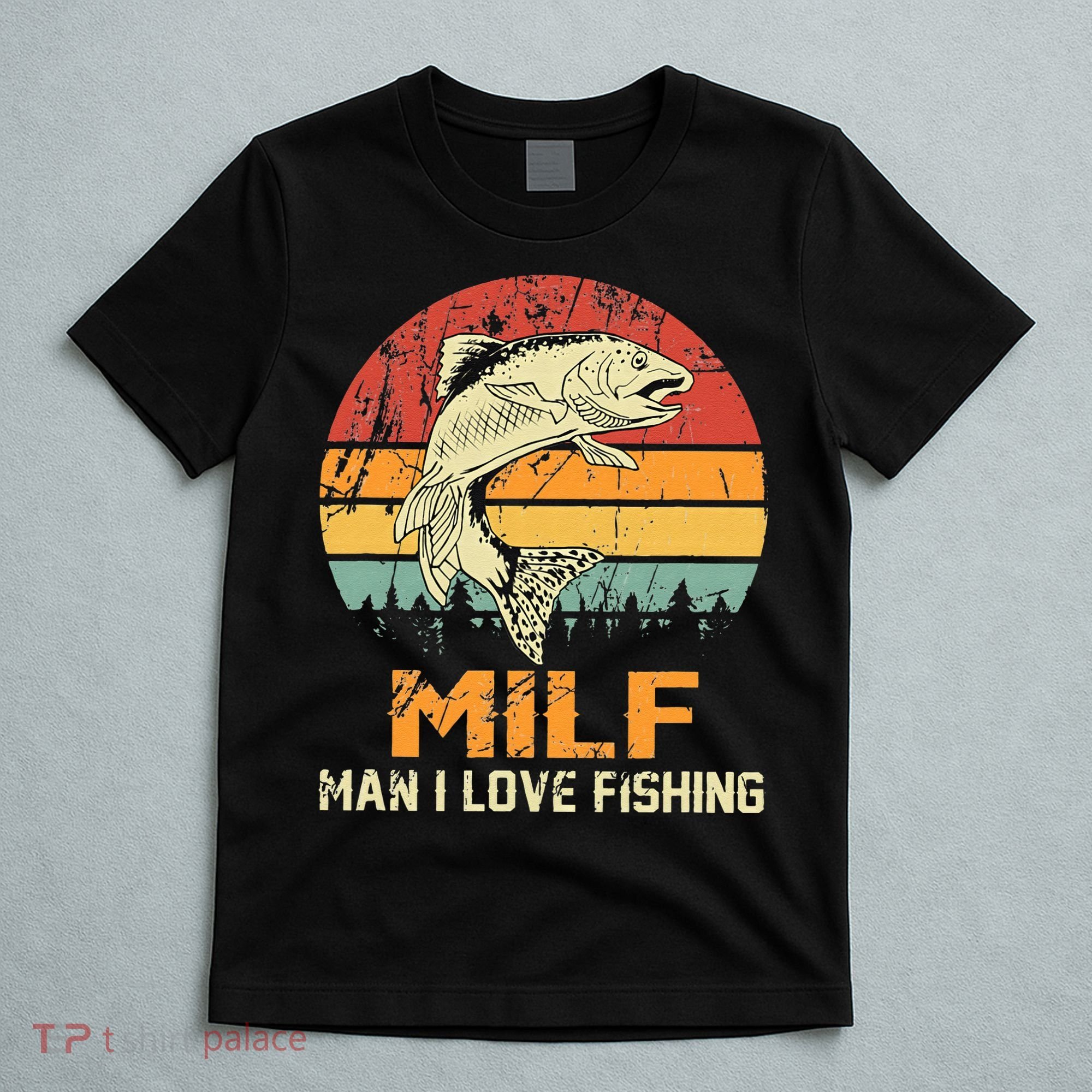 Milf Man I Love Fishing Funny Fish Vintage Outfit T-Shirt