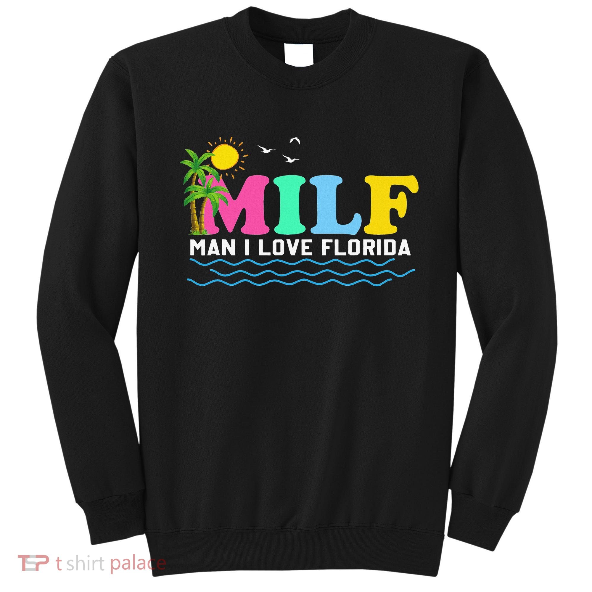 MILF Man I Love Florida Beach Summer Vacation Palm Tree Sweatshirt