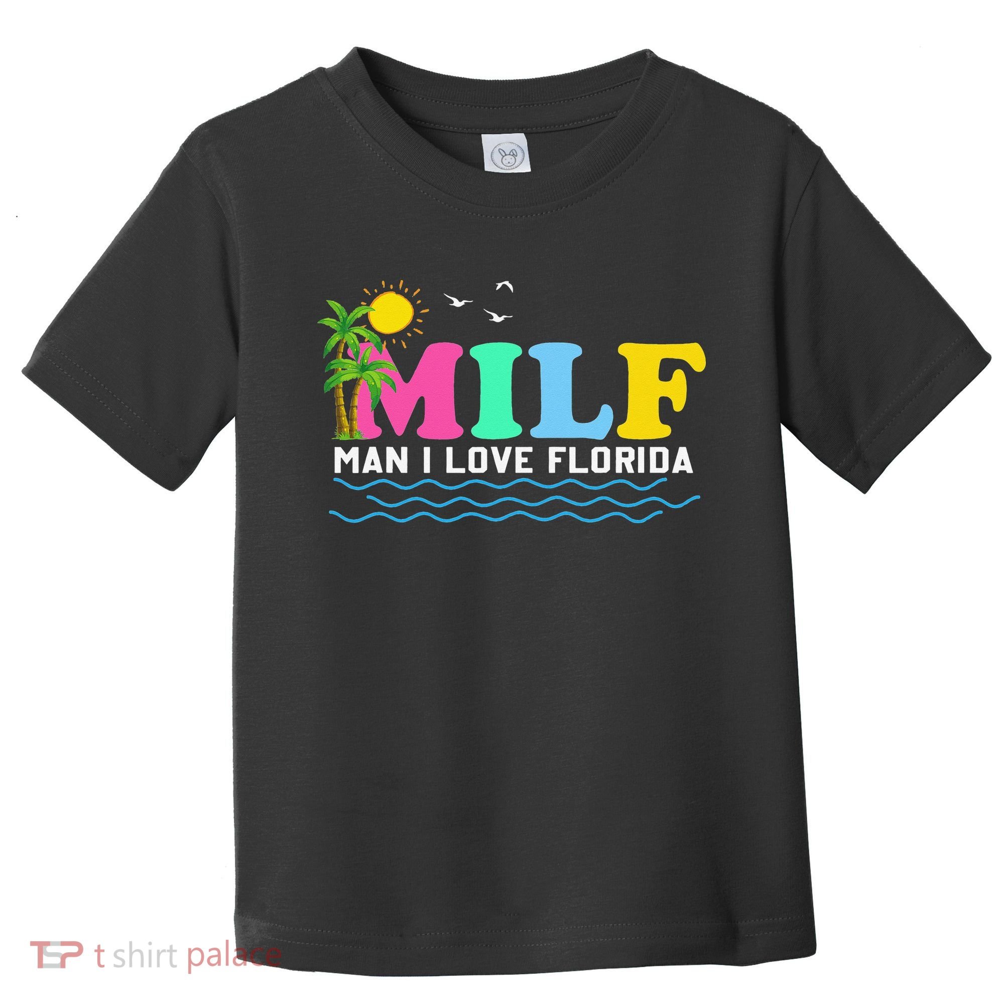 MILF Man I Love Florida Beach Summer Vacation Palm Tree Toddler T-Shirt