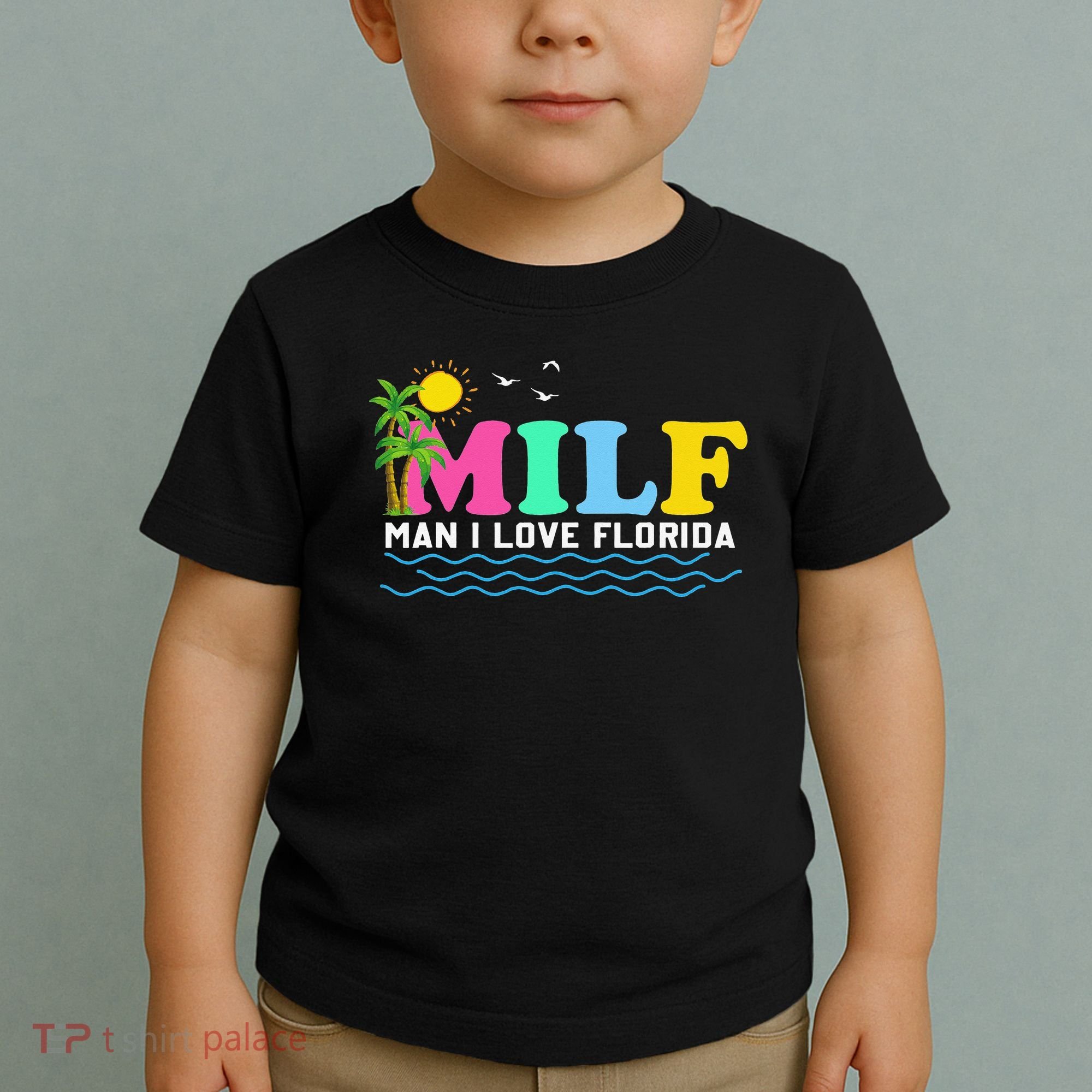 MILF Man I Love Florida Beach Summer Vacation Palm Tree Toddler T-Shirt