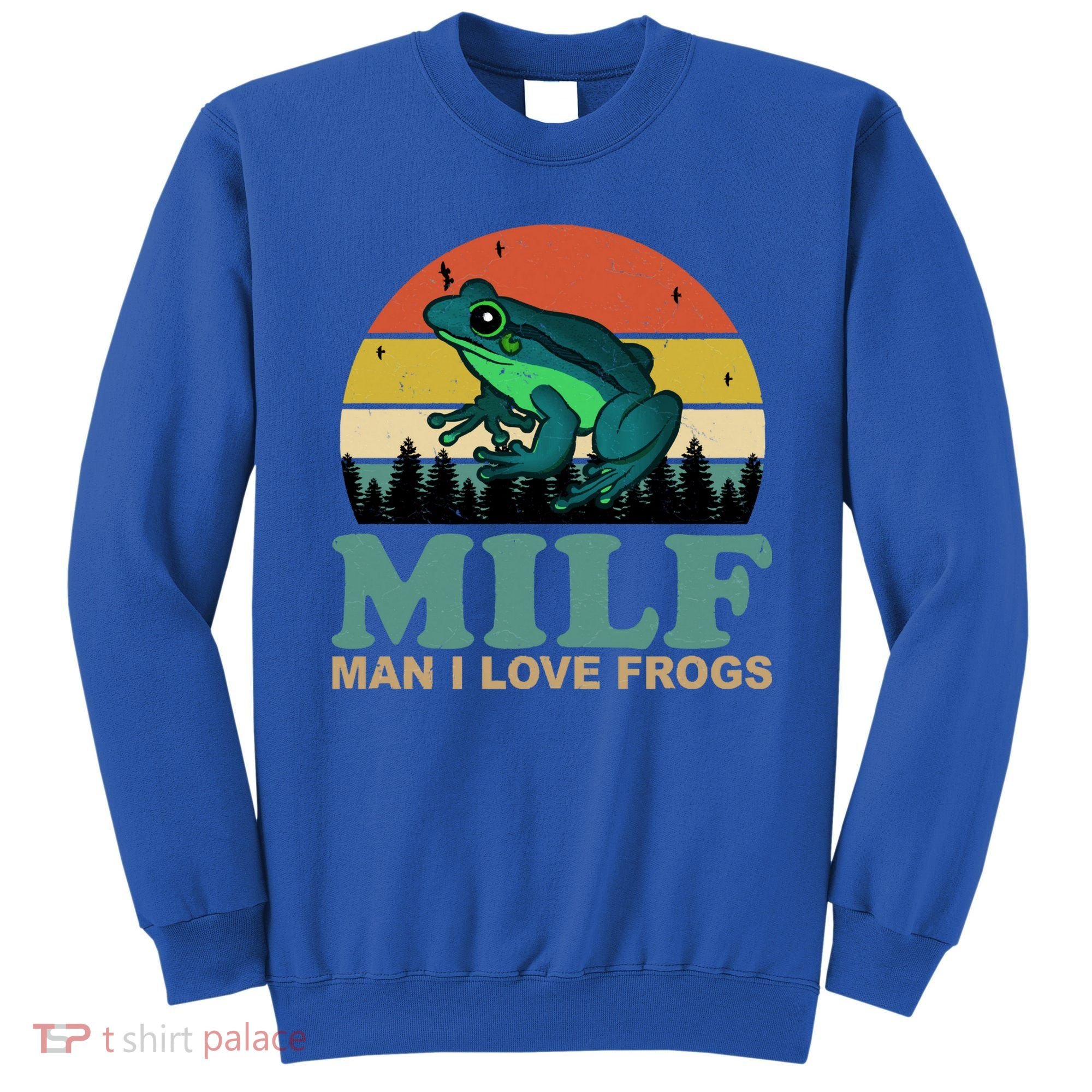 Milf Man I Love Frogs Funny Amphibian Lovers Sweatshirt