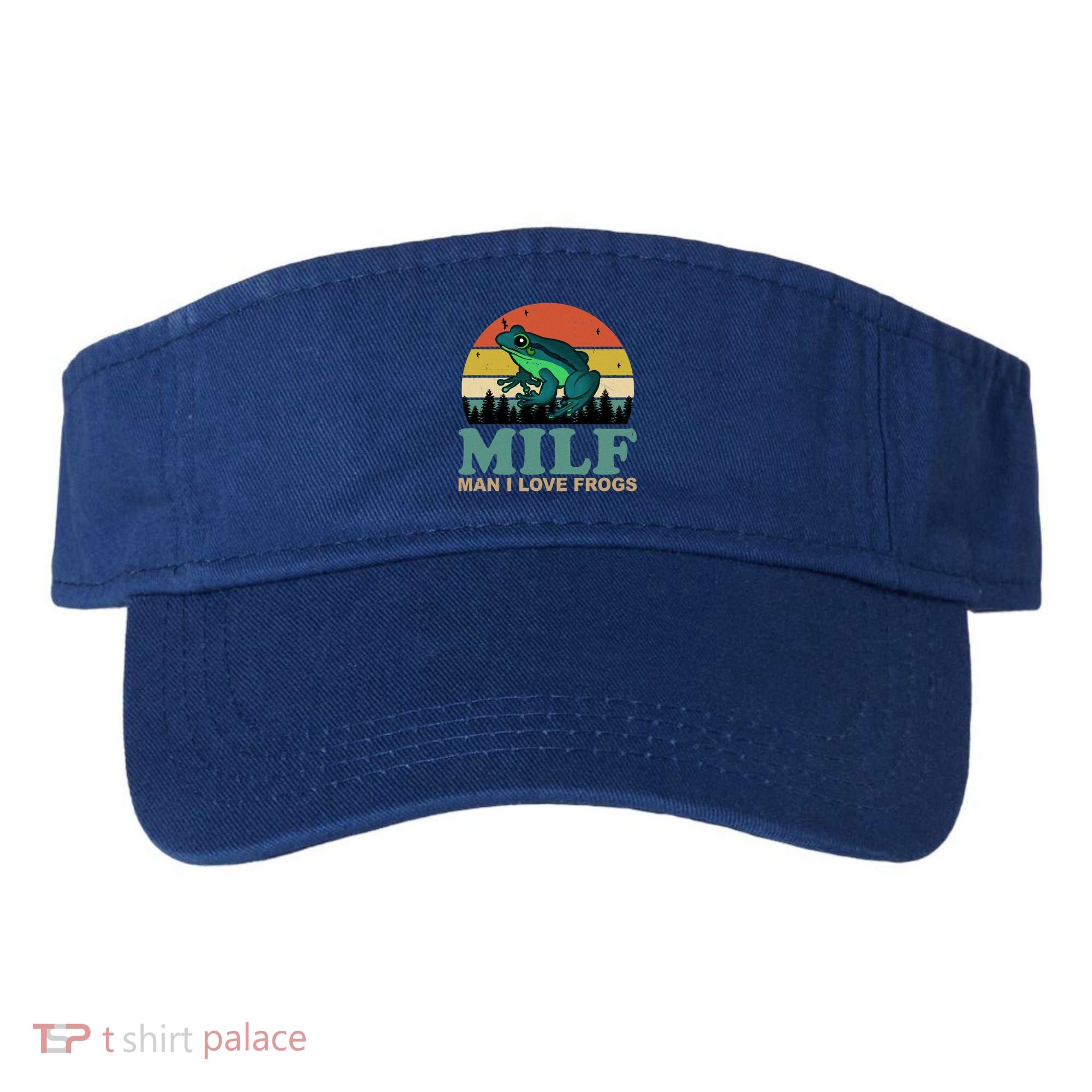 Milf Man I Love Frogs Funny Amphibian Lovers Visor