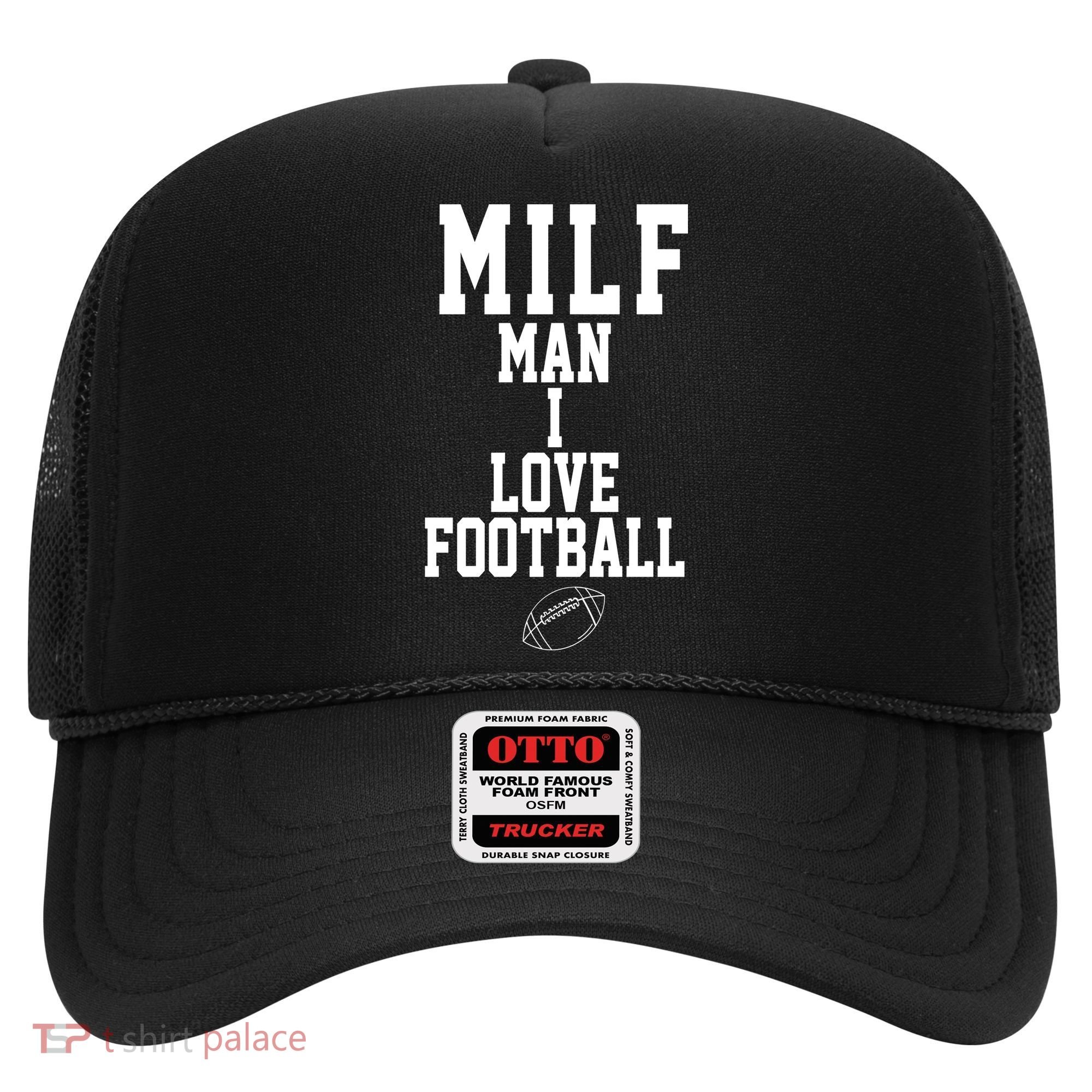 MILF Man I Love Football Funny Hat