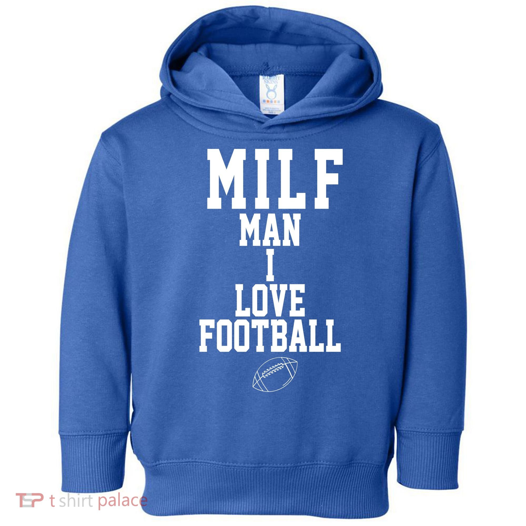 MILF Man I Love Football Funny Toddler Hoodie
