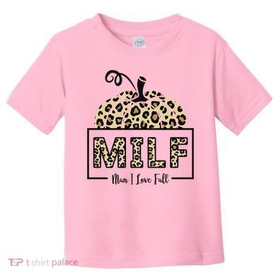 MILF Man I Love Fall Leopard Pumpkin Funny Toddler T-Shirt