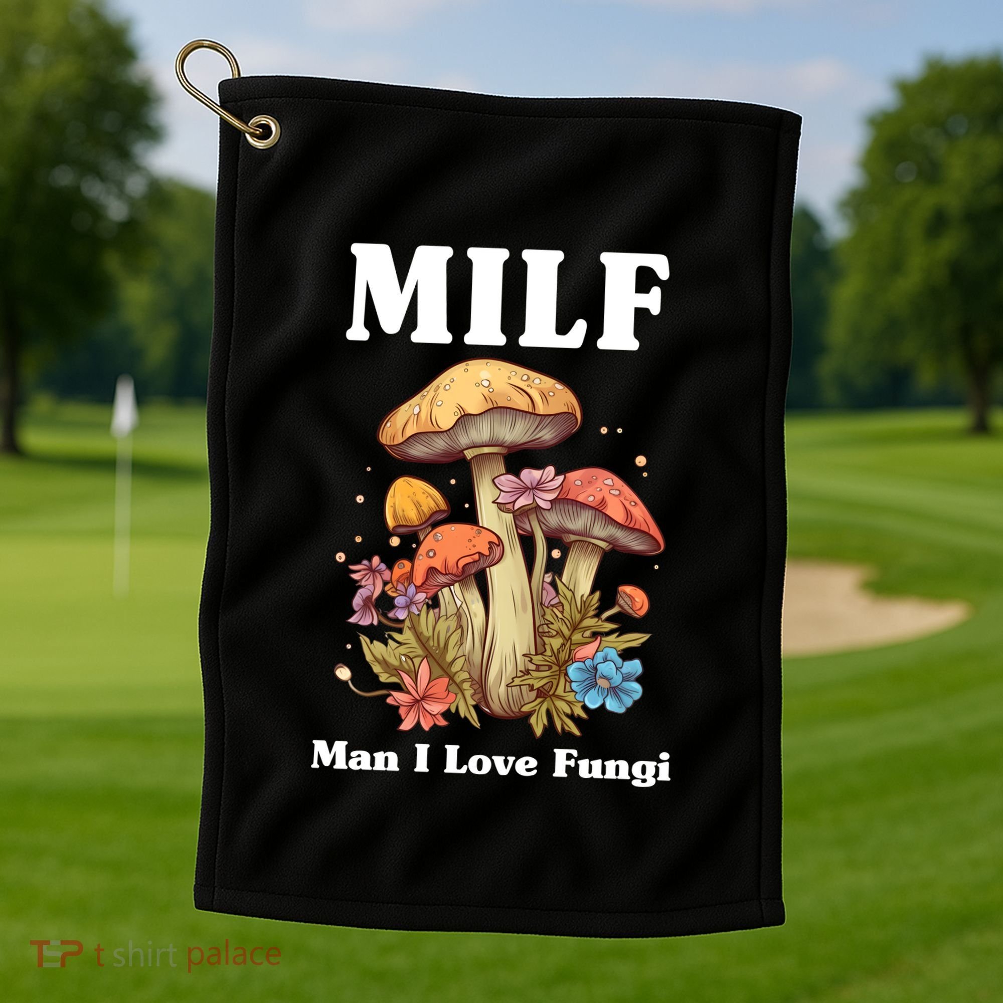 Milf Man I Love Fungi Funny Golf Towel