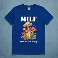 Milf Man I Love Fungi Funny T-Shirt thumb 5