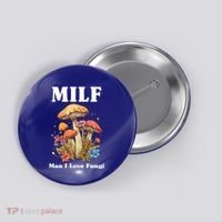 Milf Man I Love Fungi Funny Button thumb 0