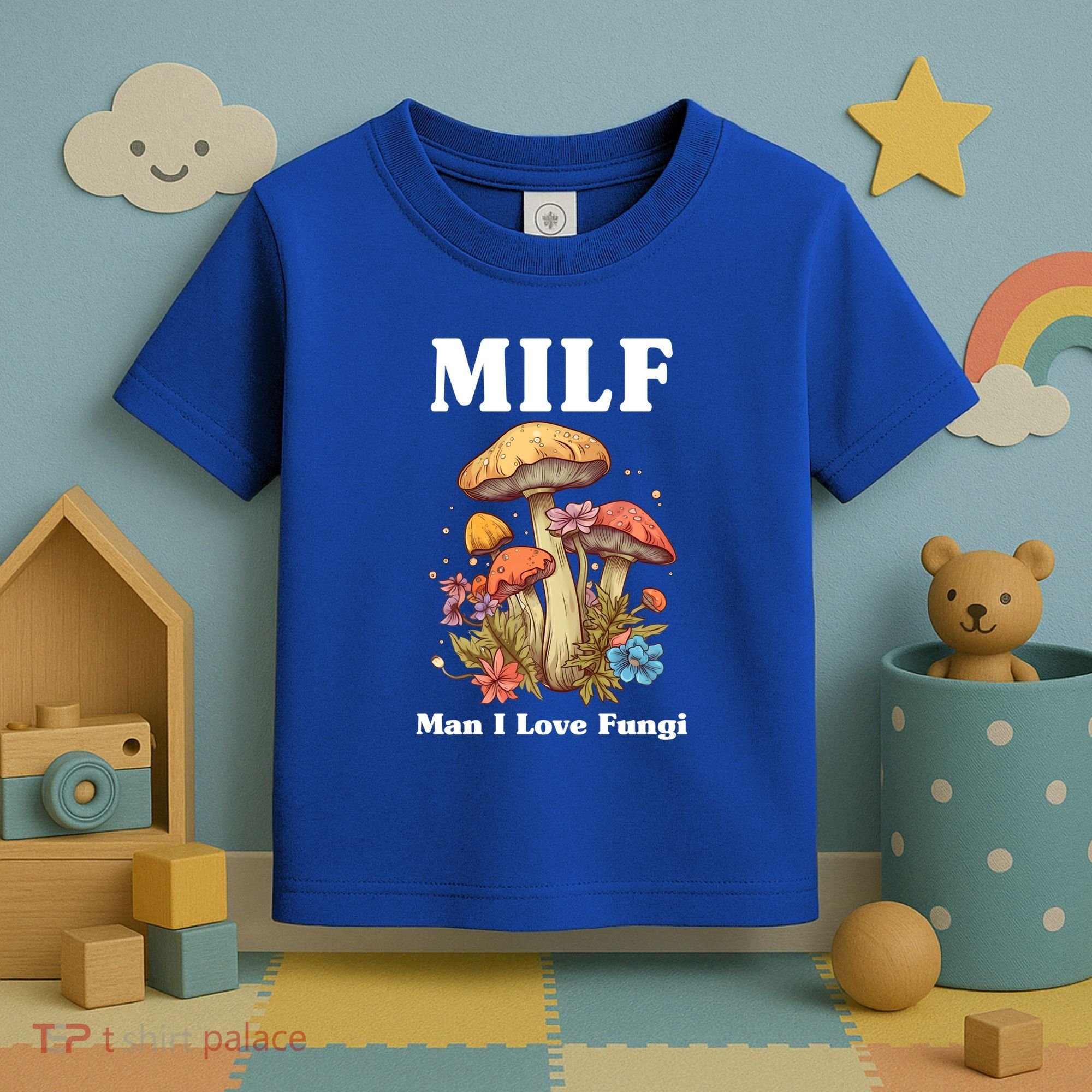 Milf Man I Love Fungi Funny Toddler T-Shirt