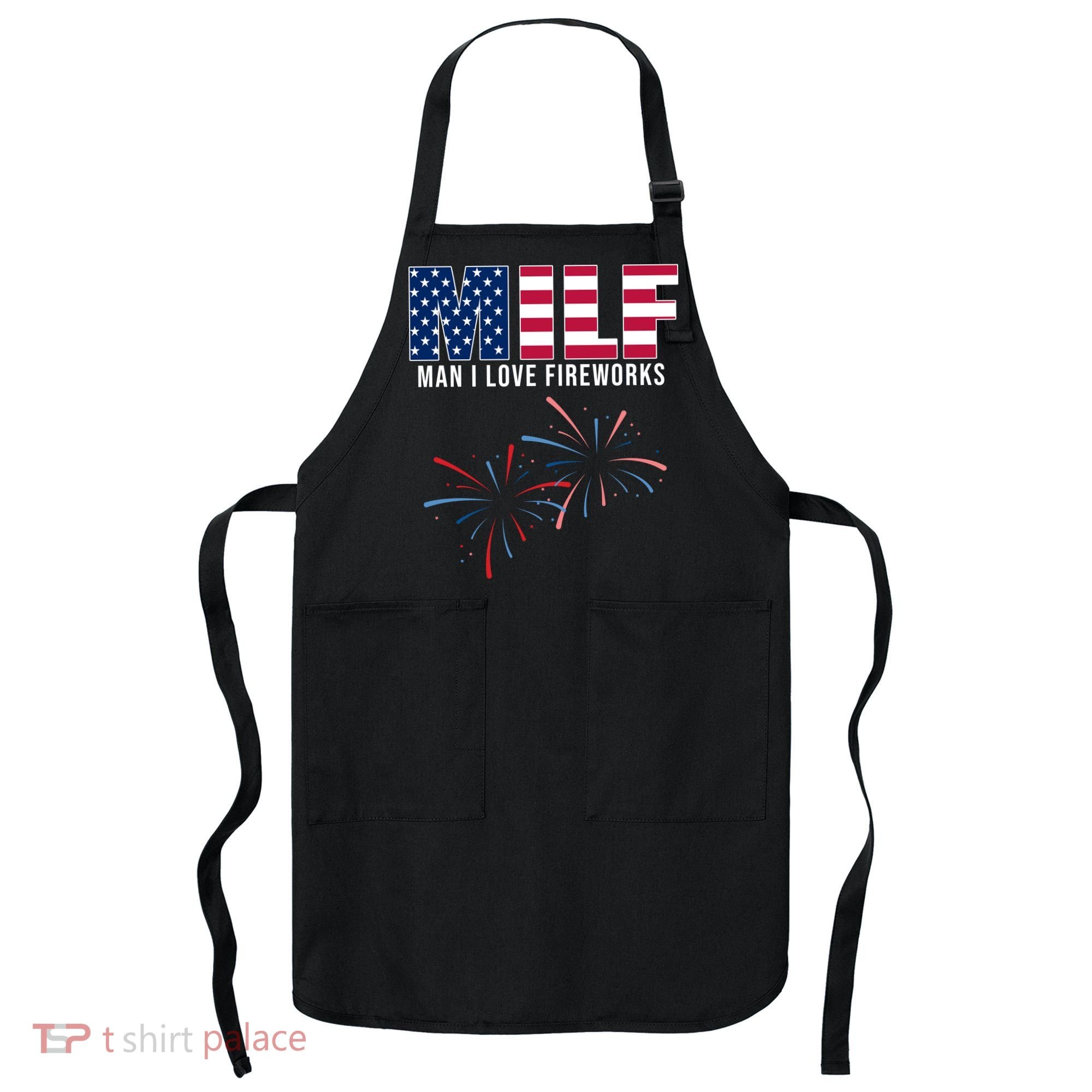 MILF Man I Love Fireworks Funny 4th Of July Apron