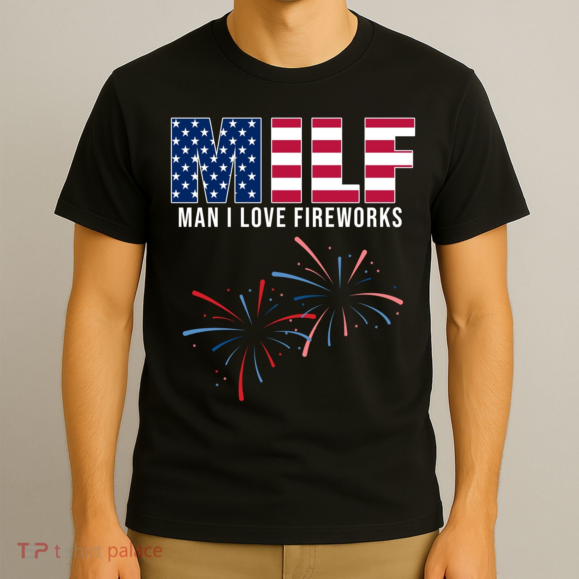 MILF Man I Love Fireworks Funny 4th Of July T-Shirt