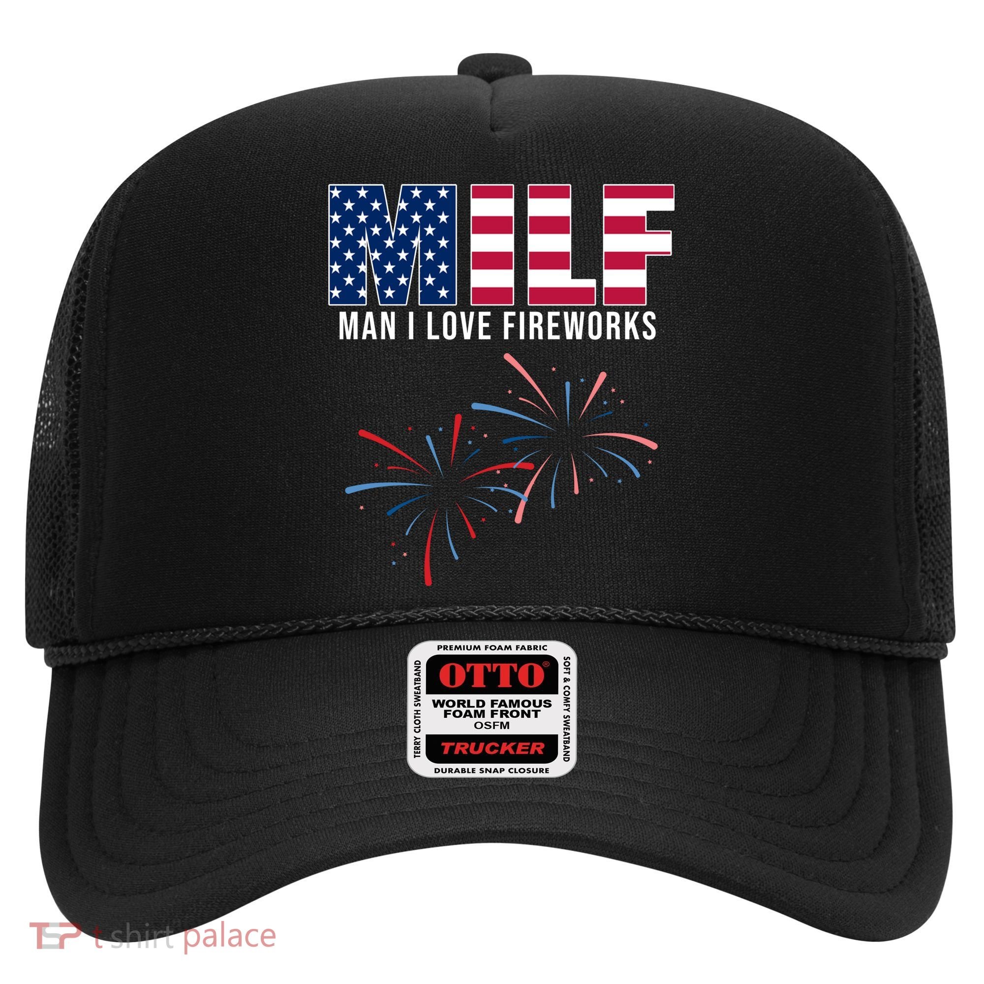 MILF Man I Love Fireworks Funny 4th Of July Hat
