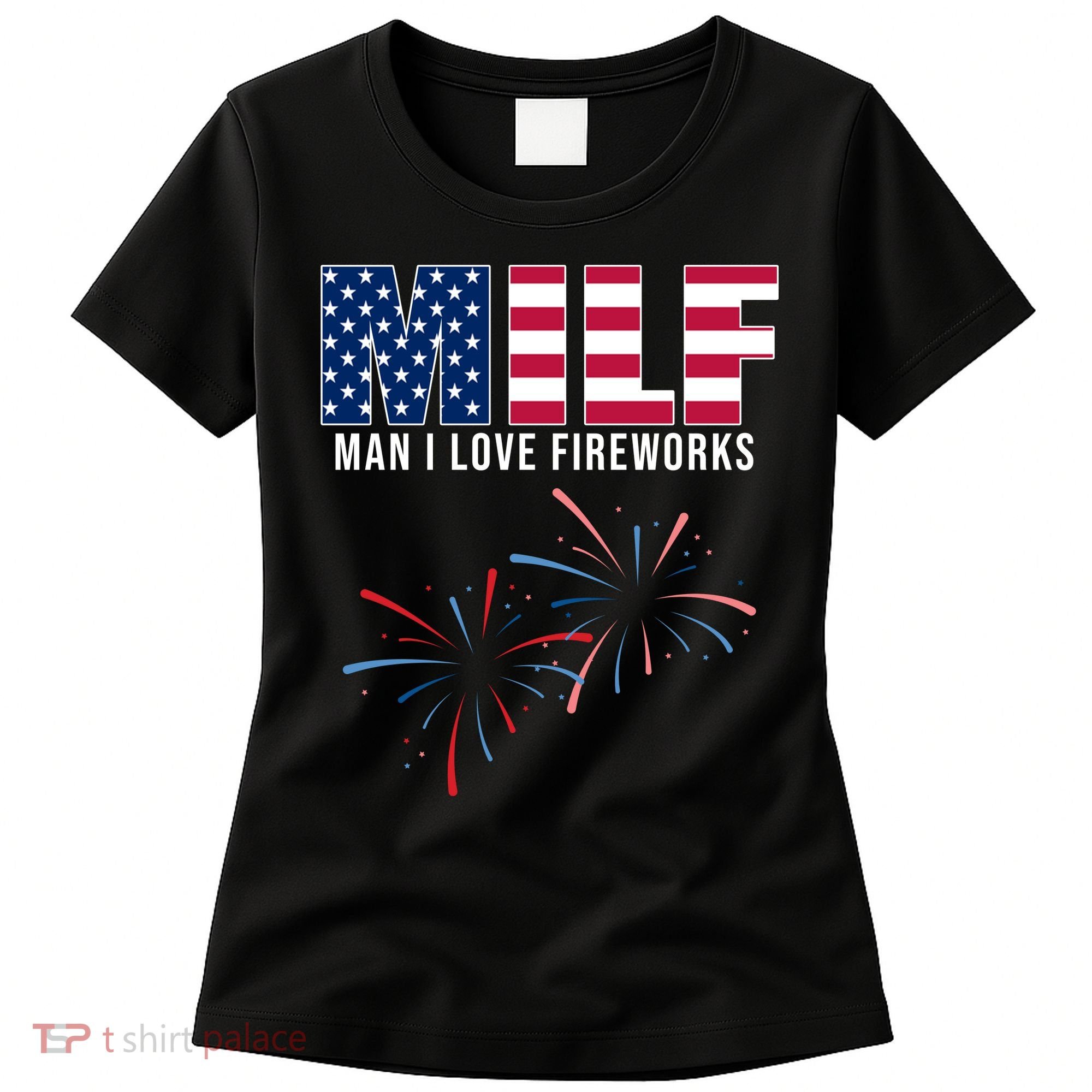 MILF Man I Love Fireworks Funny 4th Of July Women's T-Shirt