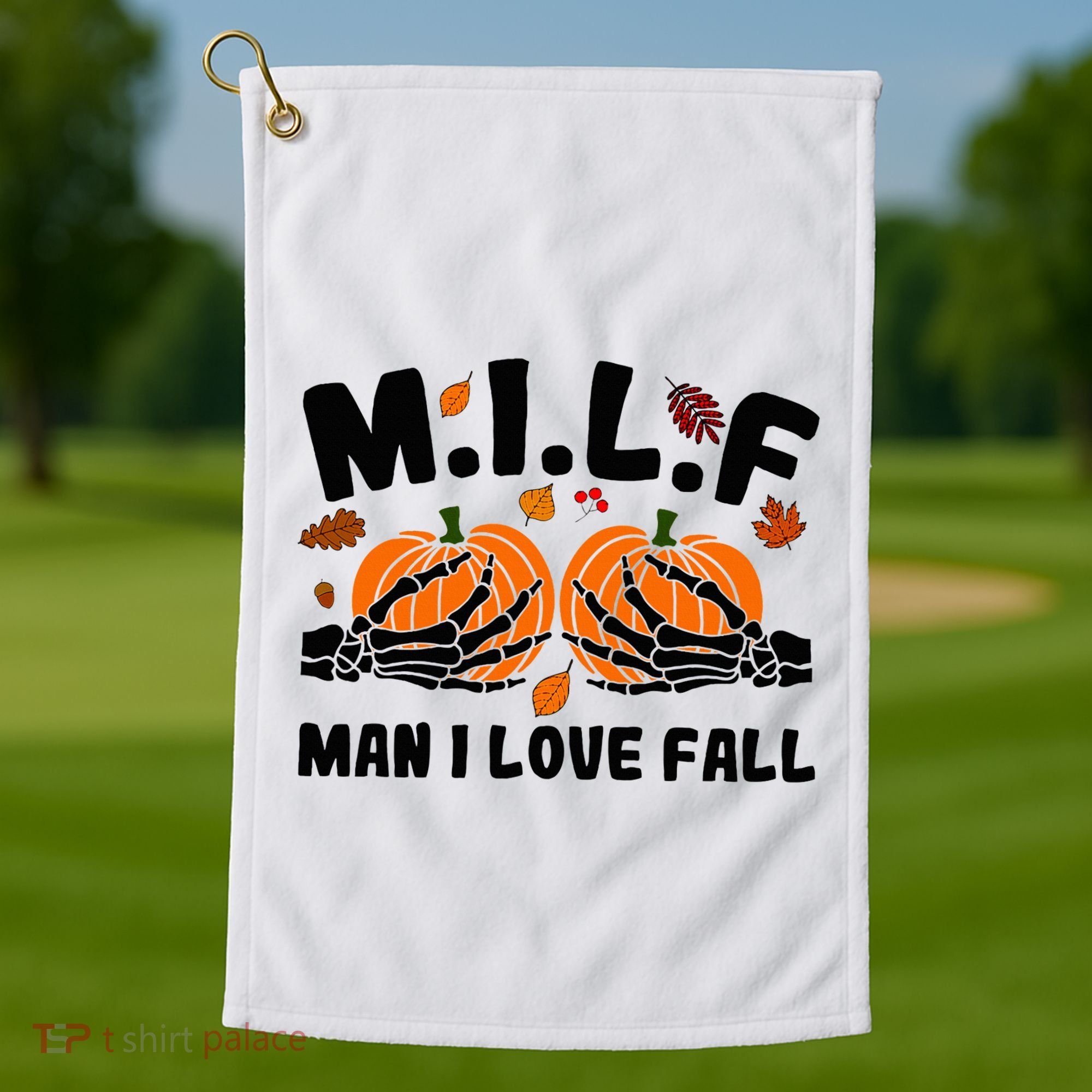 Milf Man I Love Fall Skeleton Pumpkin Hand Boob Golf Towel