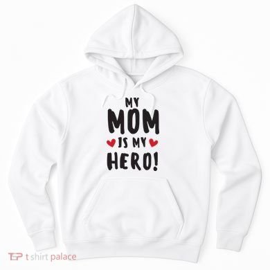 My Mom Is My Hero Hoodie