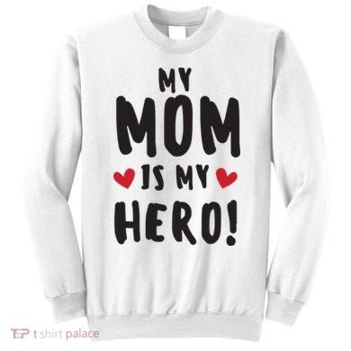 My Mom Is My Hero Sweatshirt