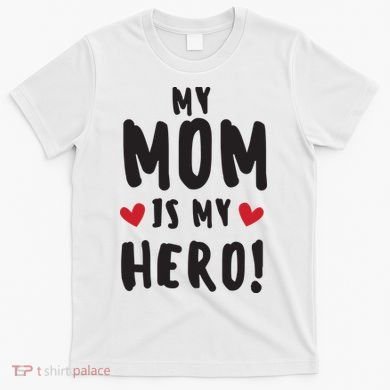 My Mom Is My Hero T-Shirt