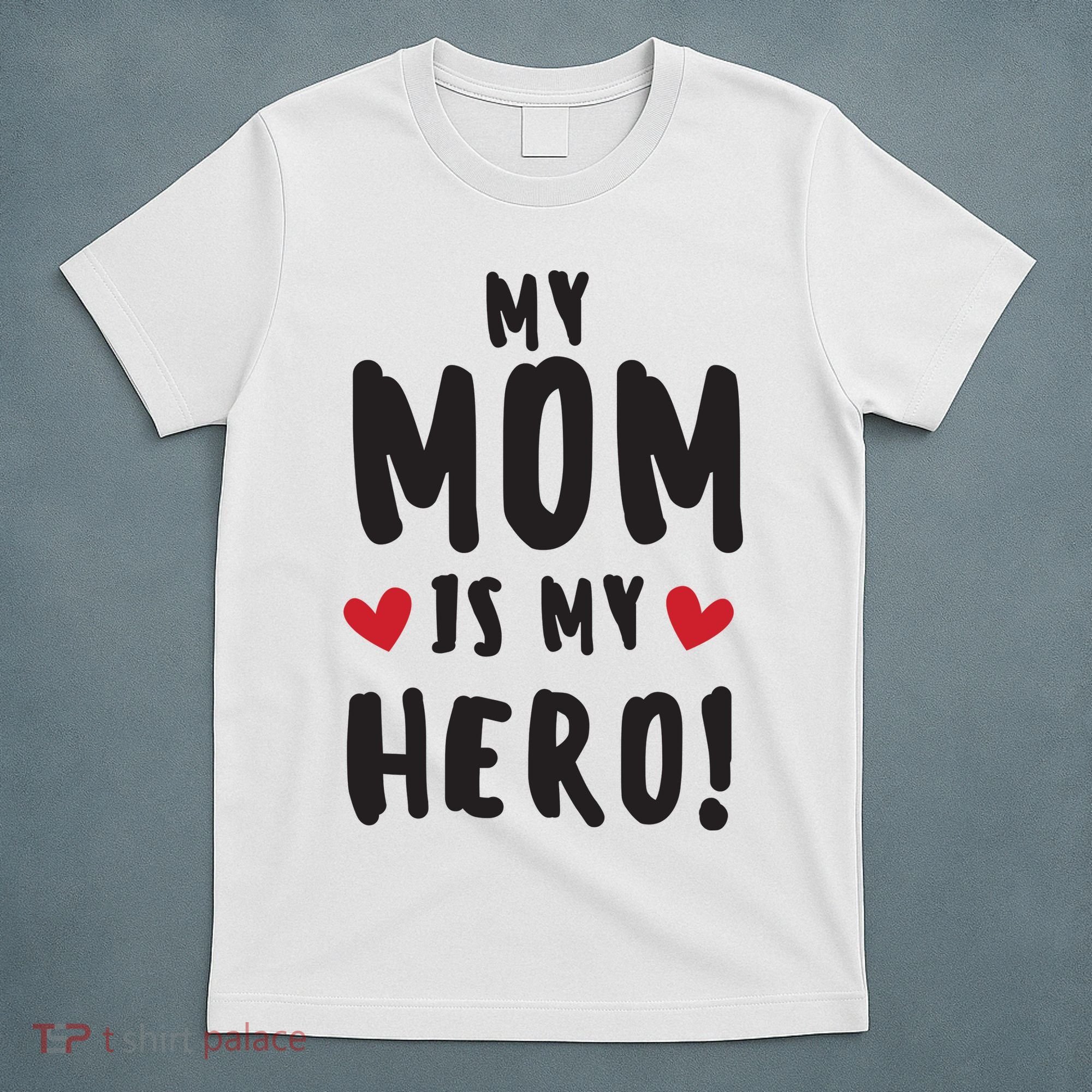 My Mom Is My Hero T-Shirt