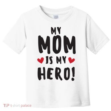 My Mom Is My Hero Toddler T-Shirt