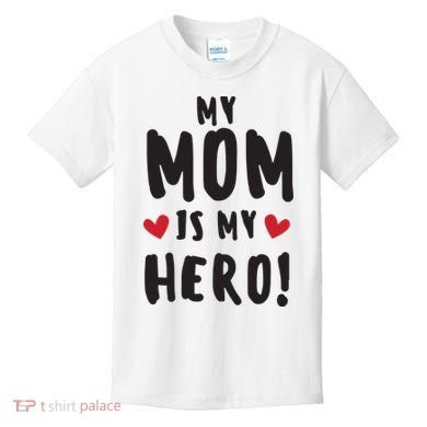My Mom Is My Hero Kids T-Shirt