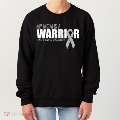 My Mom Is A Warrior Lung Cancer Awareness Women's Sweatshirt