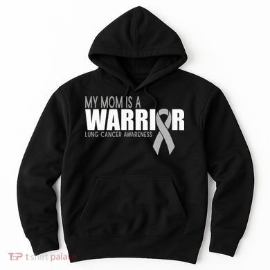 My Mom Is A Warrior Lung Cancer Awareness Hoodie