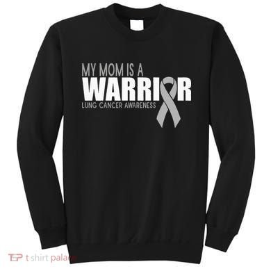 My Mom Is A Warrior Lung Cancer Awareness Sweatshirt