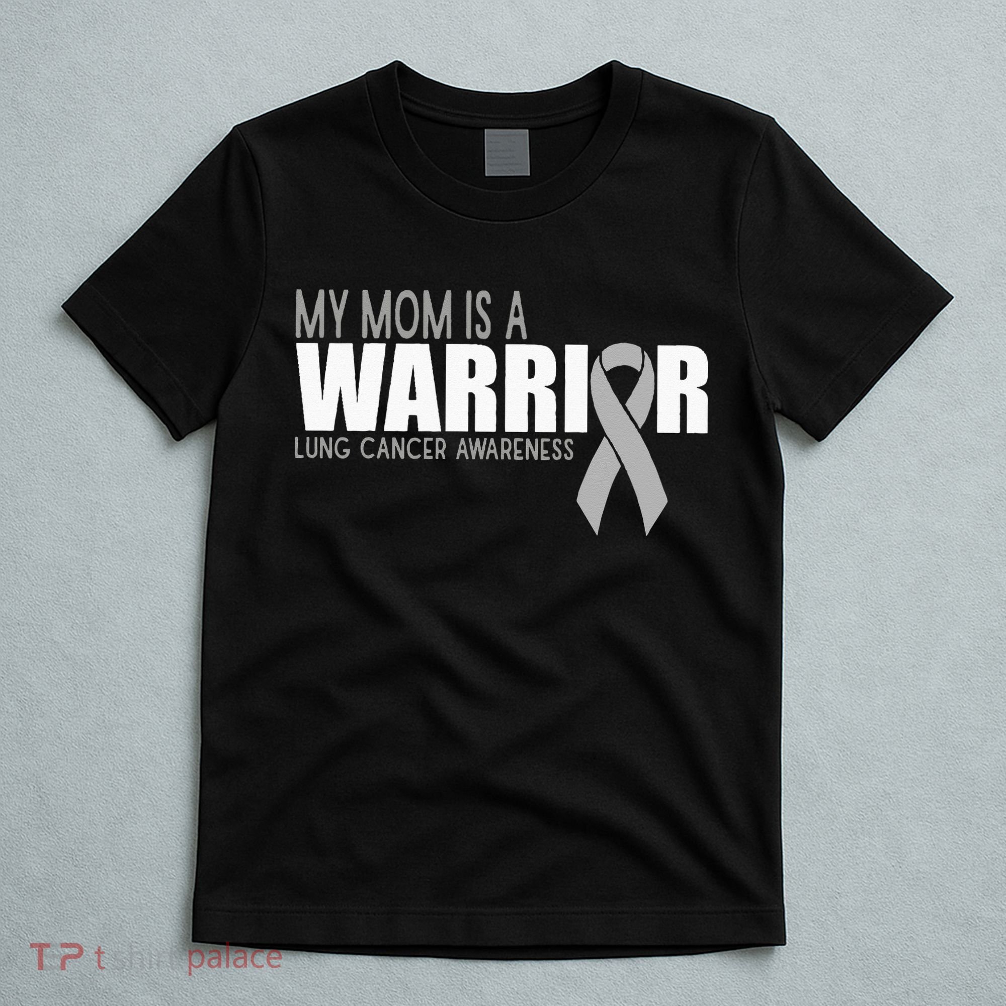 My Mom Is A Warrior Lung Cancer Awareness T-Shirt