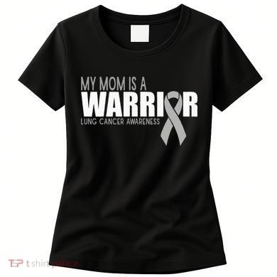 My Mom Is A Warrior Lung Cancer Awareness Women's T-Shirt