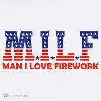 MILF Man I Love Fireworks Funny American 4th Of July T-Shirt thumb 7