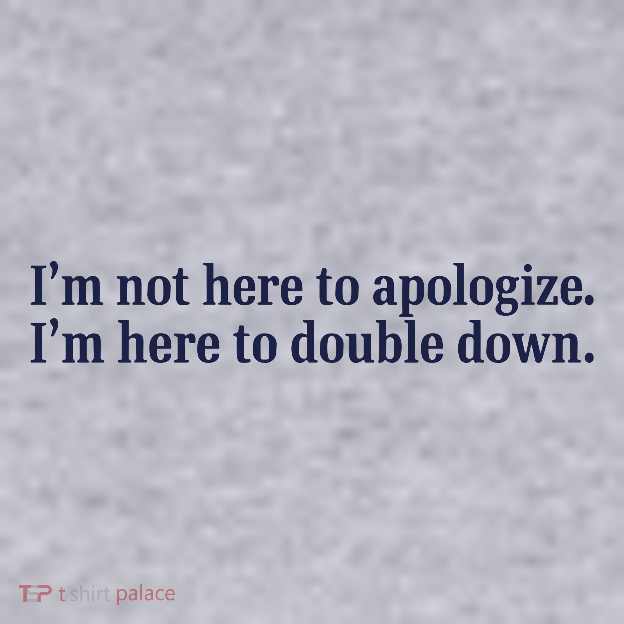 Mads Mitch IM Not Here Apologize IM Here To Double Down Women's Sweatshirt
