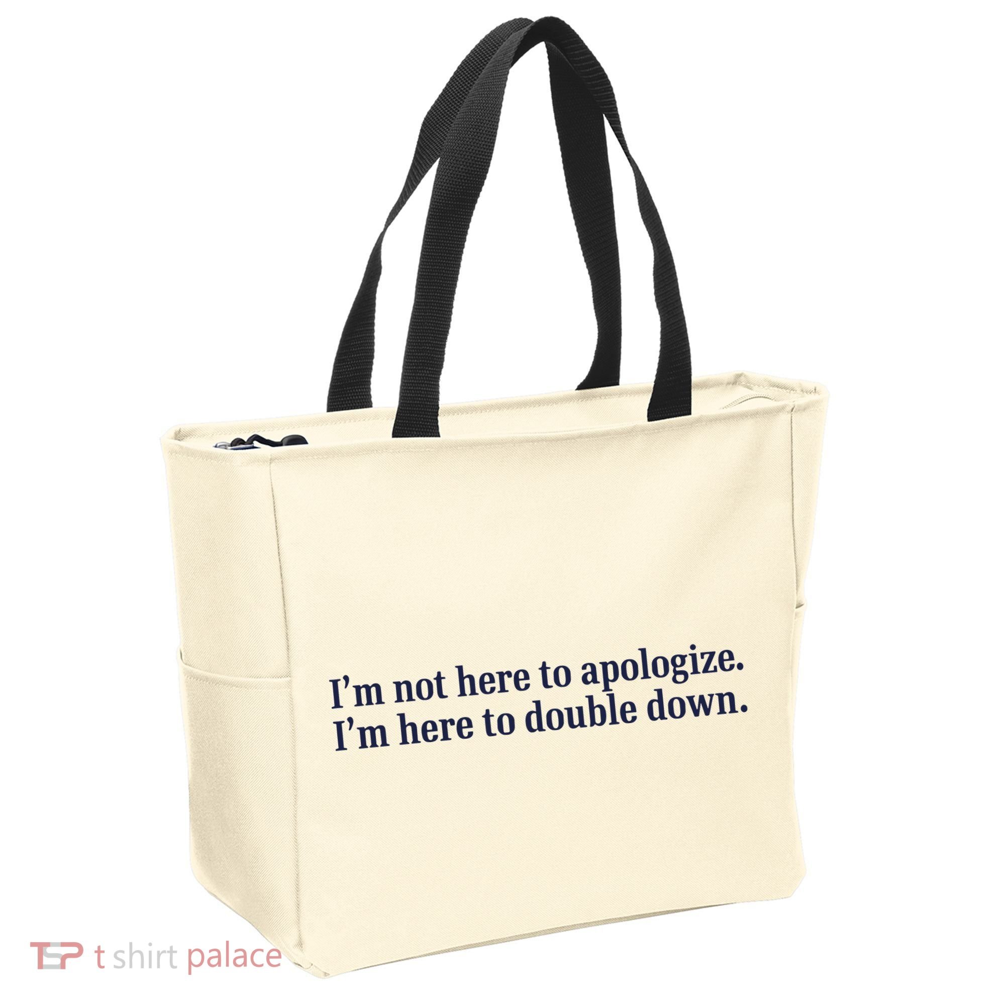 Mads Mitch IM Not Here Apologize IM Here To Double Down Tote Bag