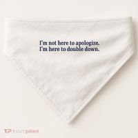Mads Mitch IM Not Here Apologize IM Here To Double Down USA-Made Doggie Bandana thumb 0