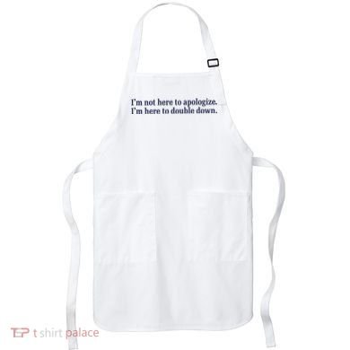 Mads Mitch IM Not Here Apologize IM Here To Double Down Apron