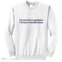 Mads Mitch IM Not Here Apologize IM Here To Double Down Sweatshirt thumb 0