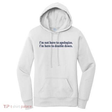 Mads Mitch IM Not Here Apologize IM Here To Double Down Women's Hoodie