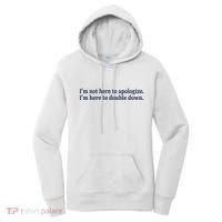 Mads Mitch IM Not Here Apologize IM Here To Double Down Women's Hoodie thumb 0
