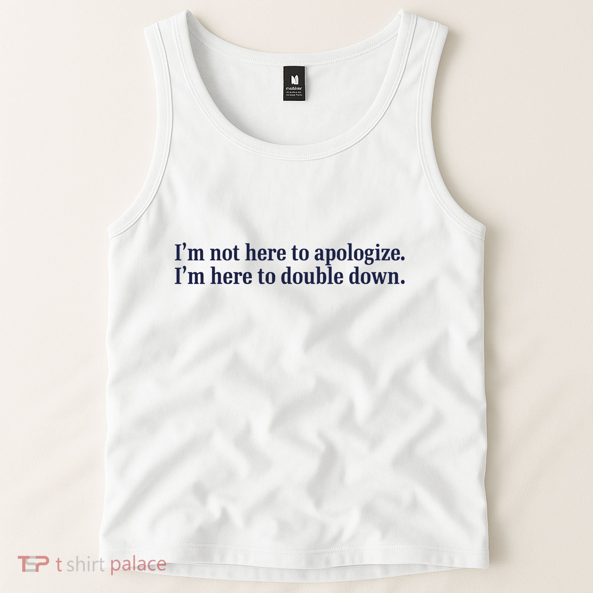 Mads Mitch IM Not Here Apologize IM Here To Double Down Tank Top