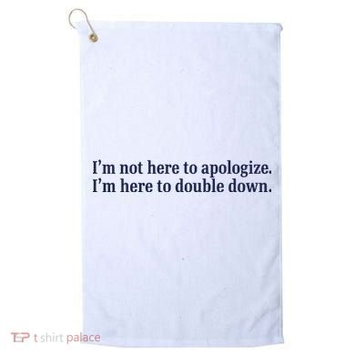 Mads Mitch IM Not Here Apologize IM Here To Double Down Golf Towel