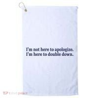 Mads Mitch IM Not Here Apologize IM Here To Double Down Golf Towel thumb 0