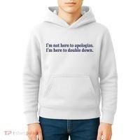 Mads Mitch IM Not Here Apologize IM Here To Double Down Kids Hoodie thumb 4