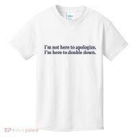 Mads Mitch IM Not Here Apologize IM Here To Double Down Kids T-Shirt thumb 0
