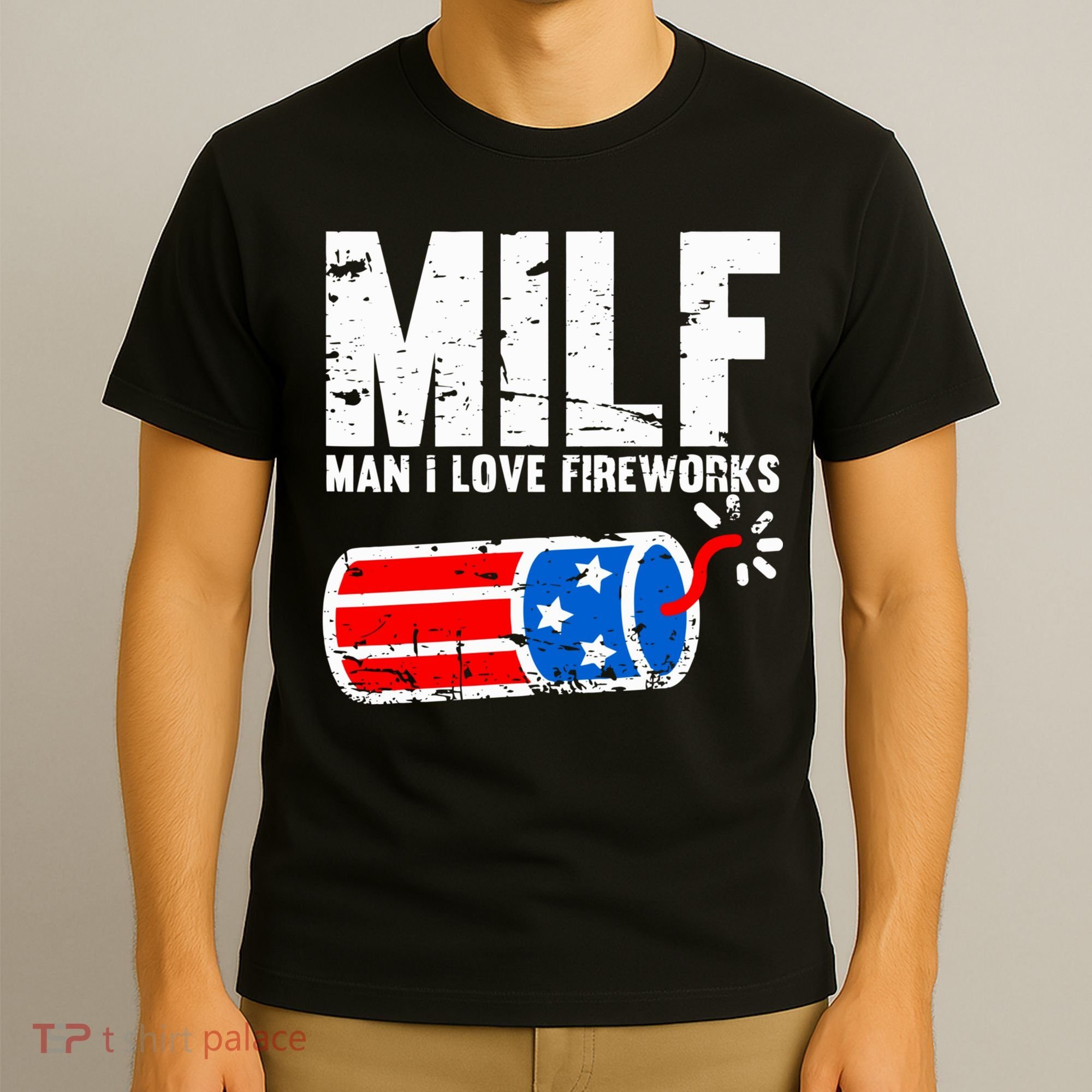 MILF Man I Love Fireworks 4th Of July Funny Fourth Of July T-Shirt