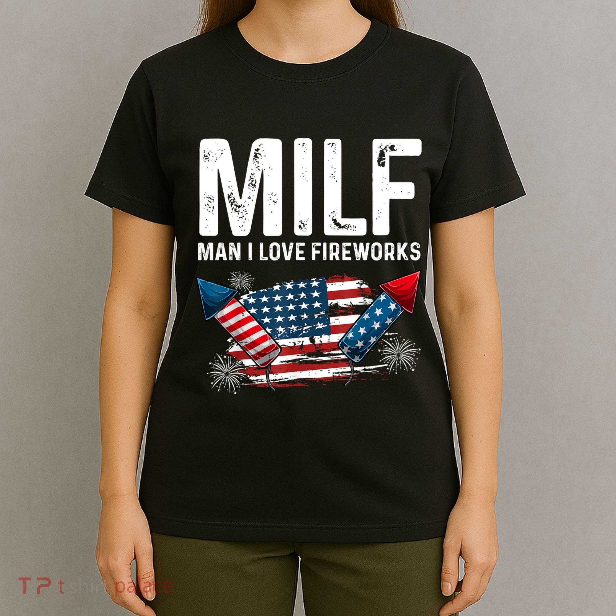 MILF Man I Love Fireworks 4th Of July Funny Fourth Of July T-Shirt