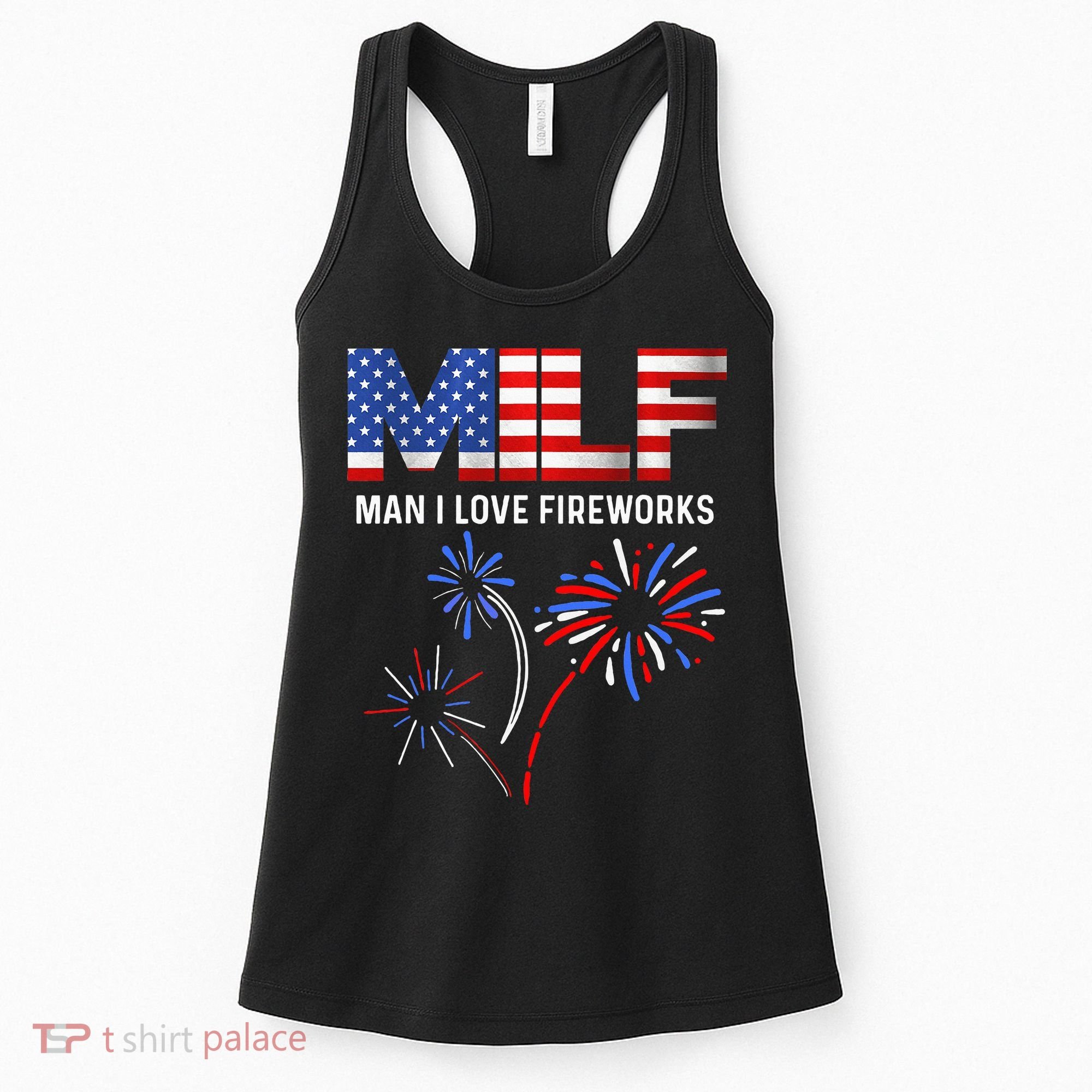 Milf Man I Love Fireworks Funny American Patriotic July 4th Women's Tank Top